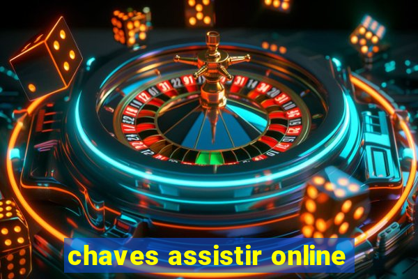 chaves assistir online